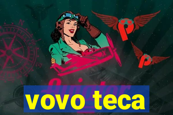 vovo teca